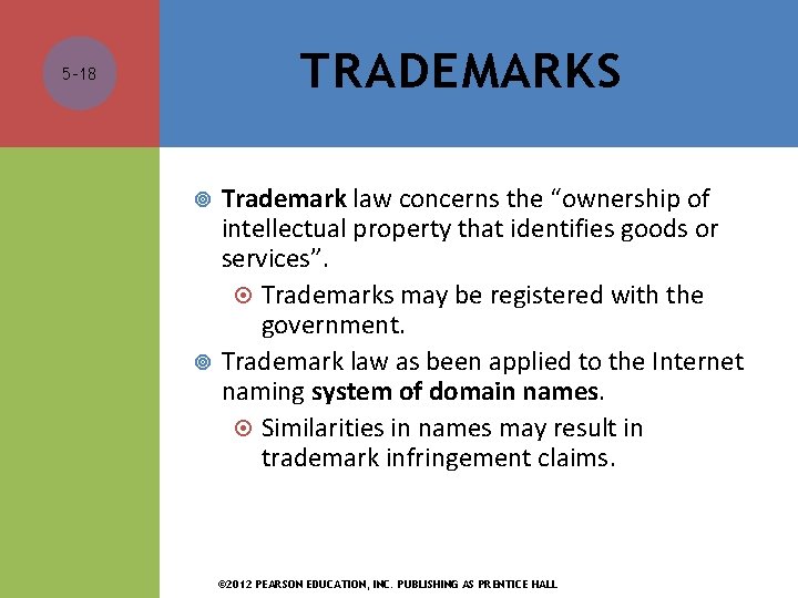 TRADEMARKS 5 -18 Trademark law concerns the “ownership of intellectual property that identifies goods