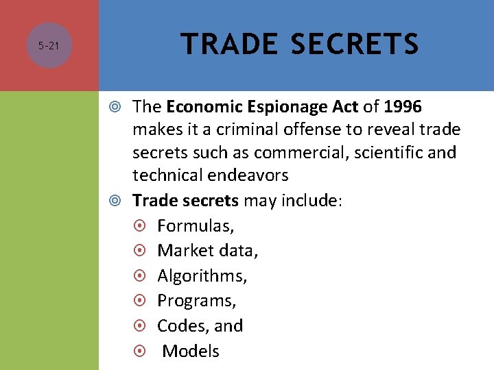 TRADE SECRETS 5 -21 The Economic Espionage Act of 1996 makes it a criminal