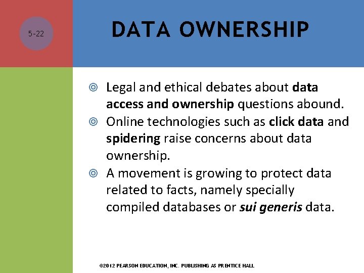 DATA OWNERSHIP 5 -22 Legal and ethical debates about data access and ownership questions