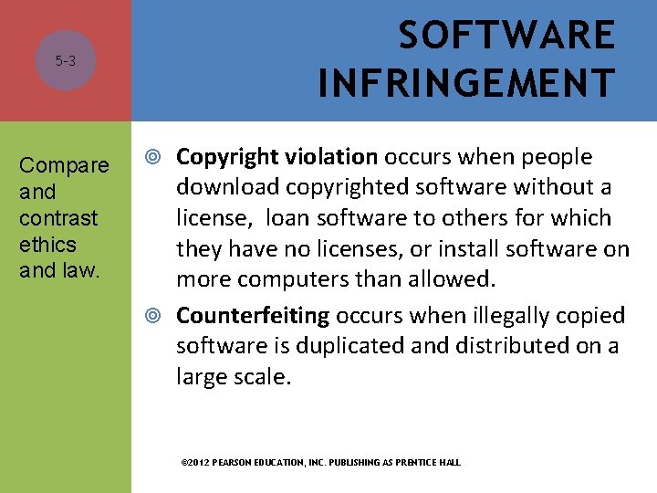 SOFTWARE INFRINGEMENT 5 -3 Compare and contrast ethics and law. Copyright violation occurs when