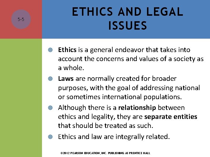 ETHICS AND LEGAL ISSUES 5 -5 Ethics is a general endeavor that takes into