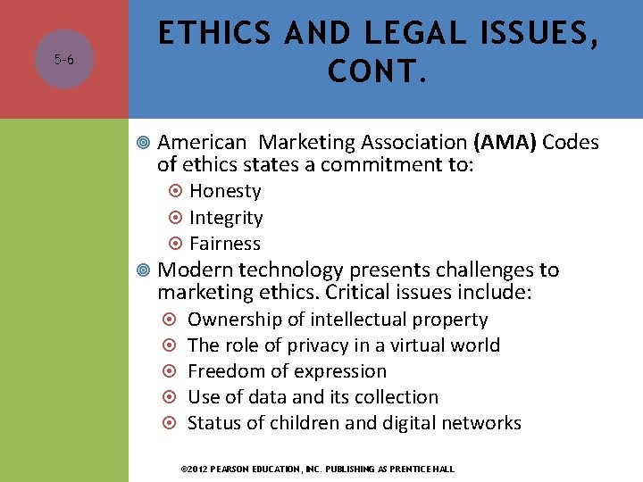 5 -6 ETHICS AND LEGAL ISSUES, CONT. American Marketing Association (AMA) Codes of ethics