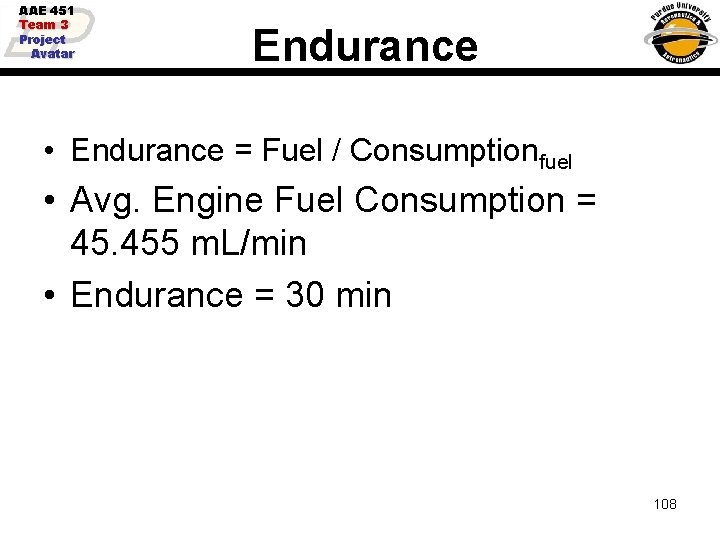 AAE 451 Team 3 Project Avatar Endurance • Endurance = Fuel / Consumptionfuel •