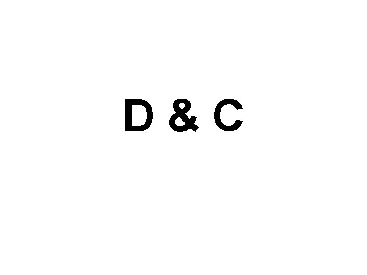 D & C 