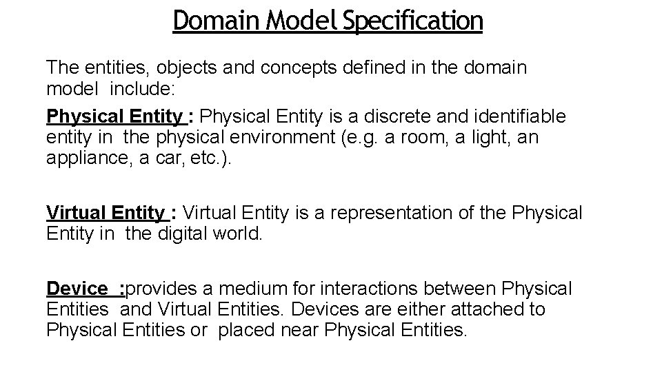 Domain Model Specification The entities, objects and concepts defined in the domain model include: