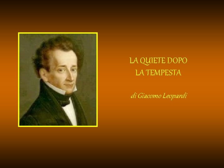 LA QUIETE DOPO LA TEMPESTA di Giacomo Leopardi 