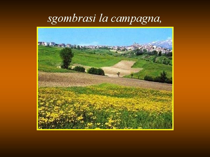 sgombrasi la campagna, 