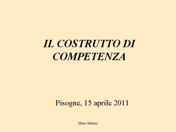 IL COSTRUTTO DI COMPETENZA Pisogne, 15 aprile 2011 Mario Martini 