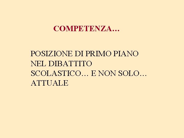 COMPETENZA… POSIZIONE DI PRIMO PIANO NEL DIBATTITO SCOLASTICO… E NON SOLO… ATTUALE 