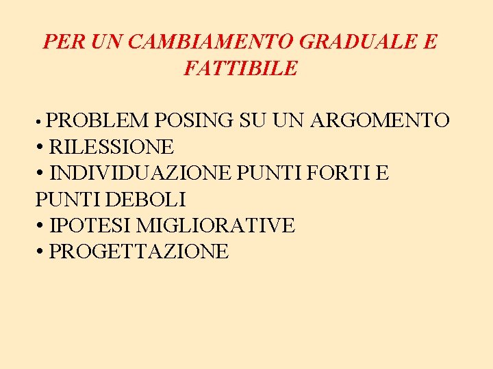 PER UN CAMBIAMENTO GRADUALE E FATTIBILE • PROBLEM POSING SU UN ARGOMENTO • RILESSIONE