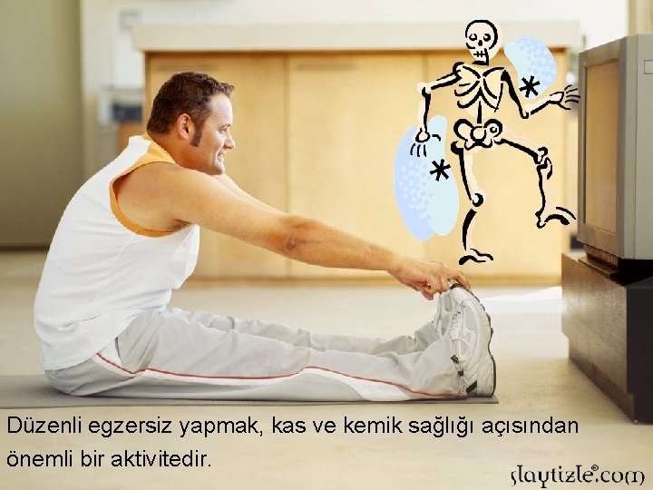 Düzenli egzersiz yapmak, kas ve kemik sağlığı açısından önemli bir aktivitedir. 