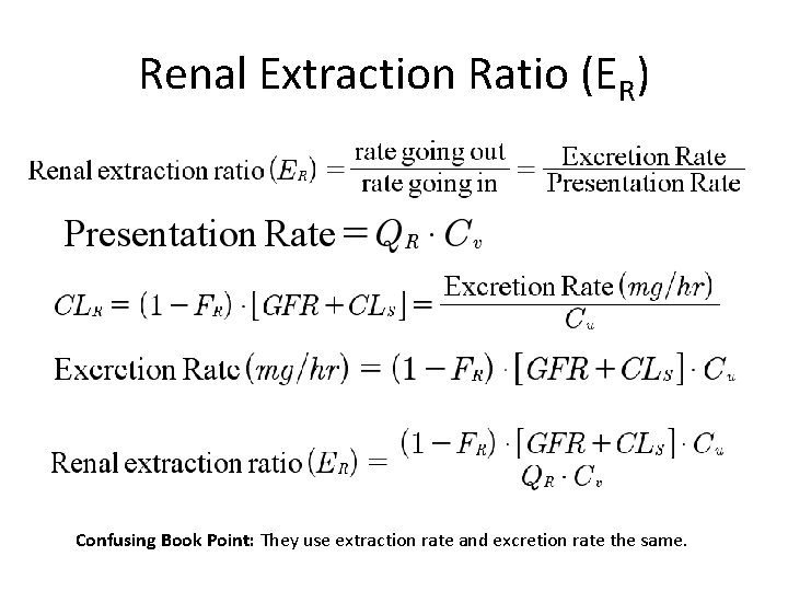 Renal Extraction Ratio (ER) Confusing Book Point: They use extraction rate and excretion rate