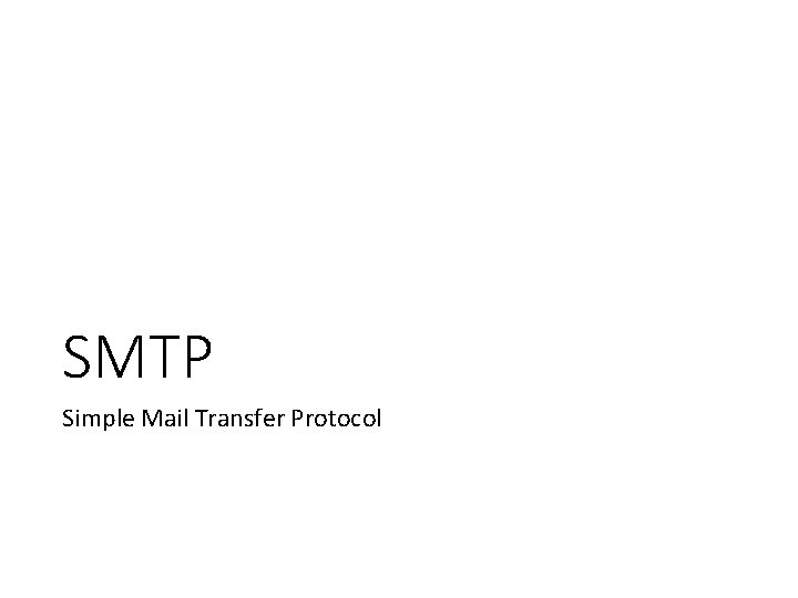 SMTP Simple Mail Transfer Protocol 