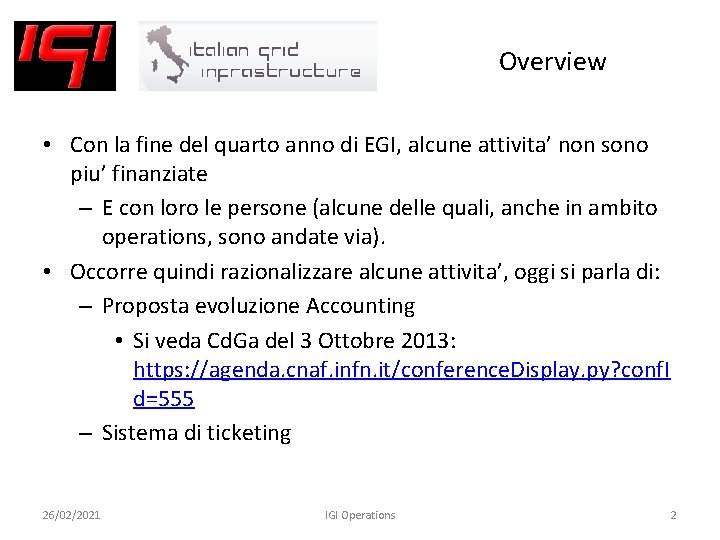 Overview • Con la fine del quarto anno di EGI, alcune attivita’ non sono