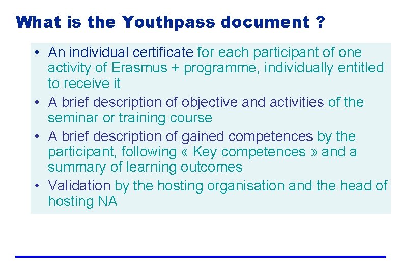 What is the Youthpass document ? • An individual certificate for each participant of What is the Youthpass document ? • An individual certificate for each participant of