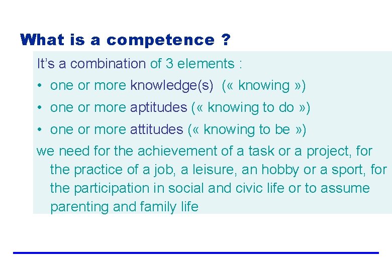 What is a competence ? It’s a combination of 3 elements : • one What is a competence ? It’s a combination of 3 elements : • one