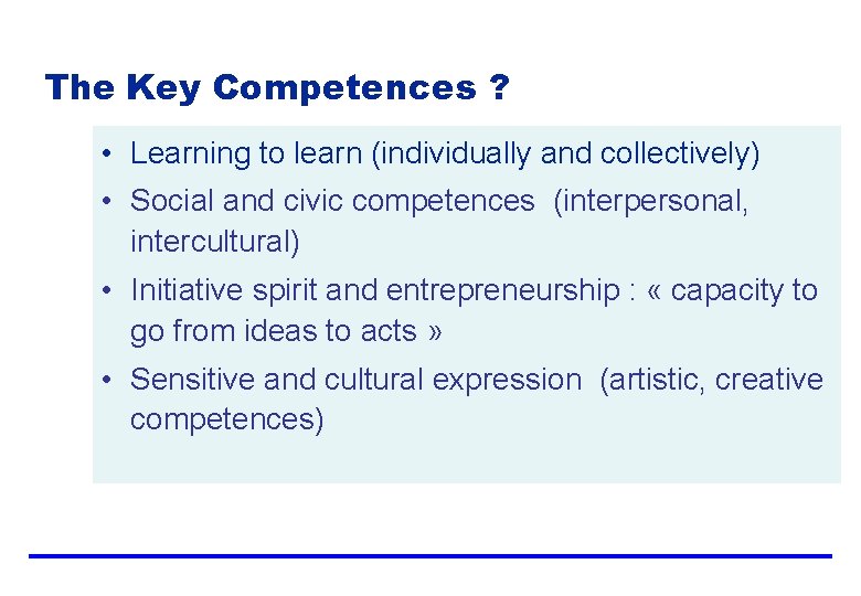 The Key Competences ? • Learning to learn (individually and collectively) • Social and The Key Competences ? • Learning to learn (individually and collectively) • Social and