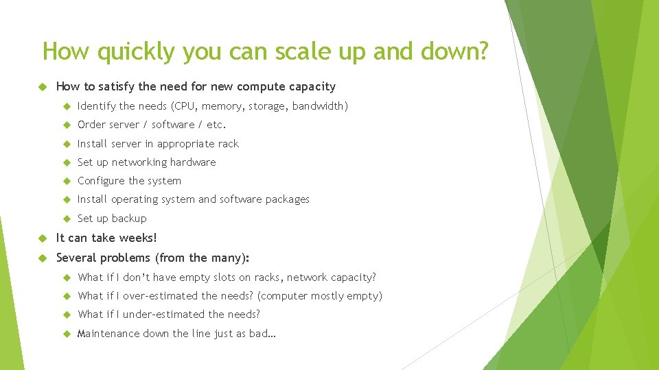 How quickly you can scale up and down? How to satisfy the need for