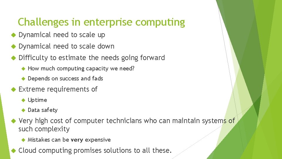 Challenges in enterprise computing Dynamical need to scale up Dynamical need to scale down