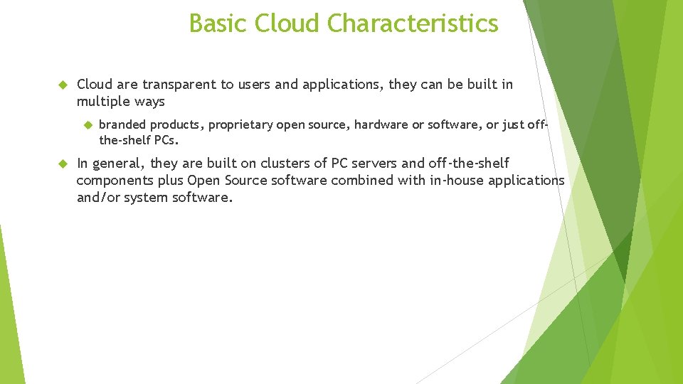 Basic Cloud Characteristics Cloud are transparent to users and applications, they can be built