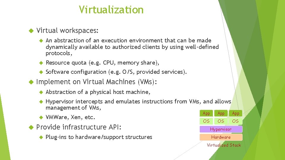 Virtualization Virtual workspaces: An abstraction of an execution environment that can be made dynamically