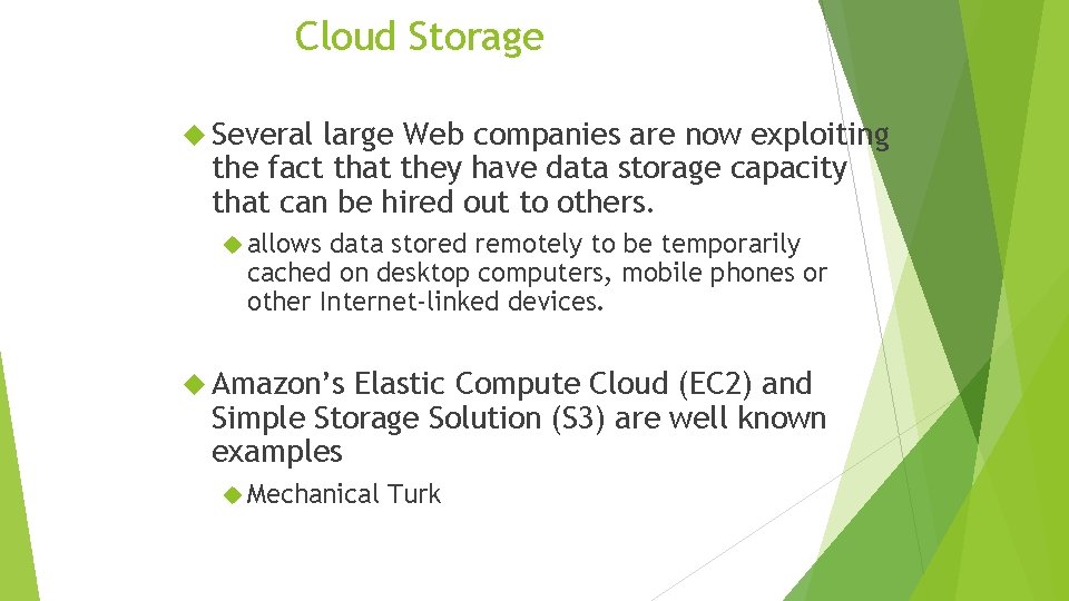 Cloud Storage Several large Web companies are now exploiting the fact that they have