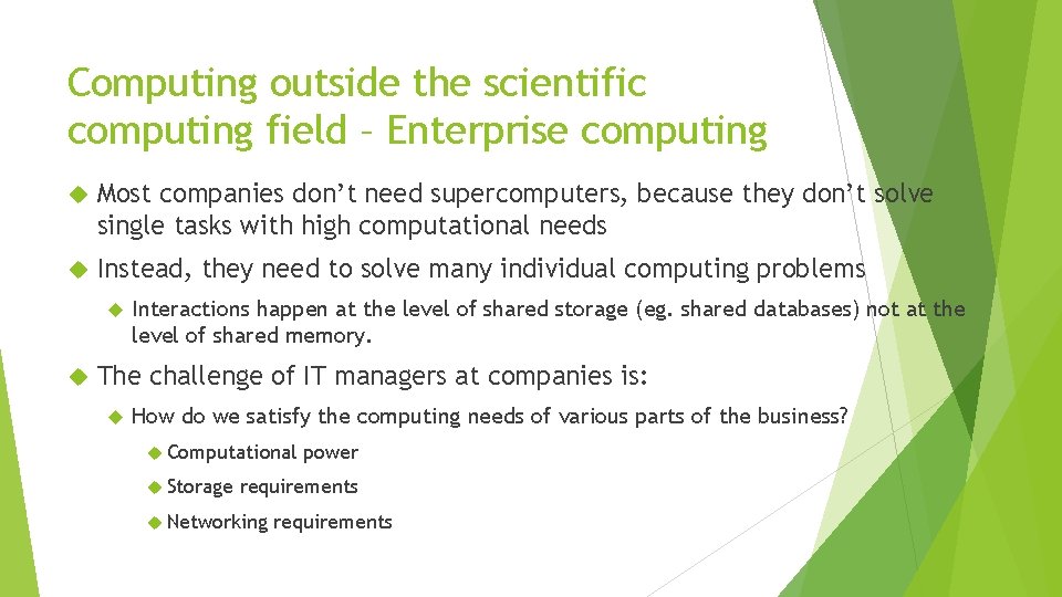 Computing outside the scientific computing field – Enterprise computing Most companies don’t need supercomputers,