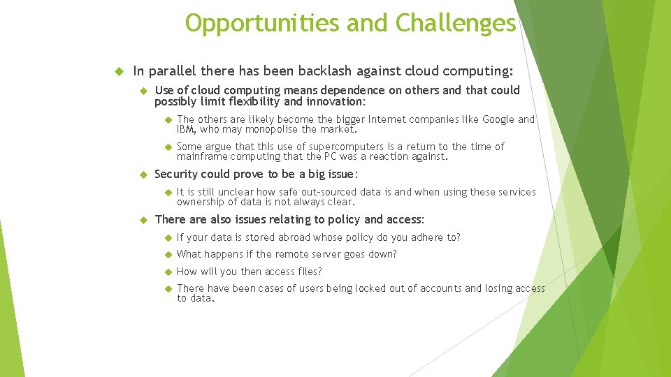 Opportunities and Challenges In parallel there has been backlash against cloud computing: Use of
