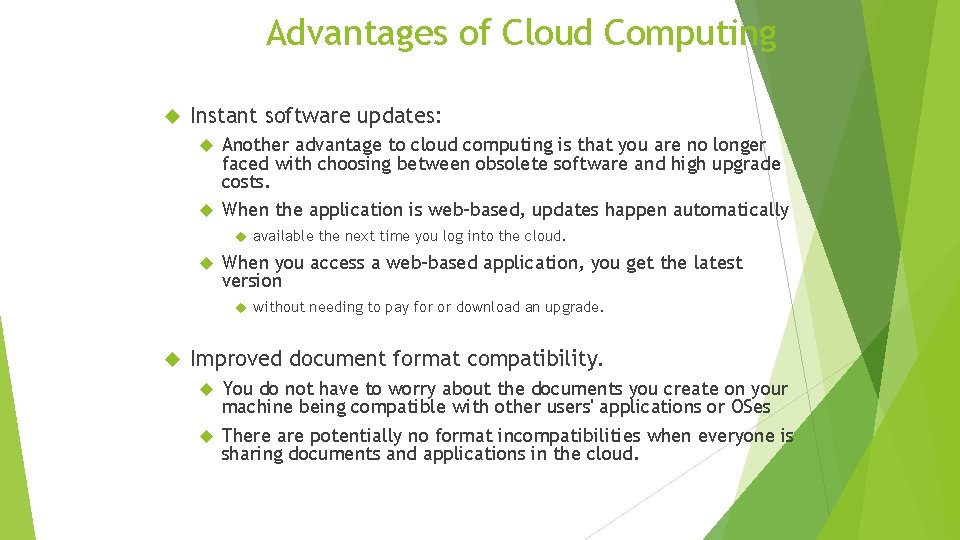 Advantages of Cloud Computing Instant software updates: Another advantage to cloud computing is that