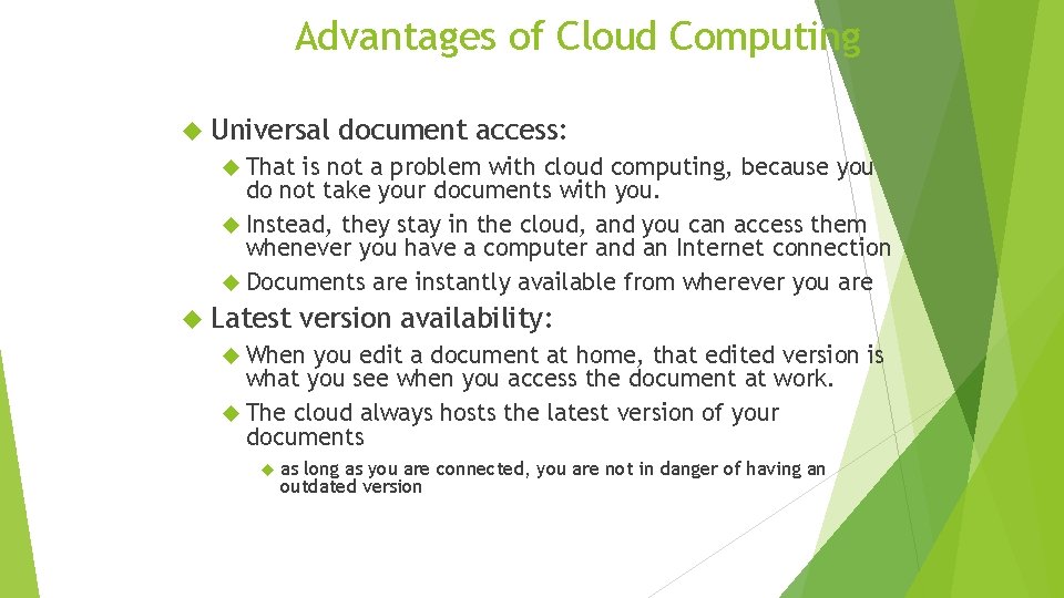 Advantages of Cloud Computing Universal document access: That is not a problem with cloud