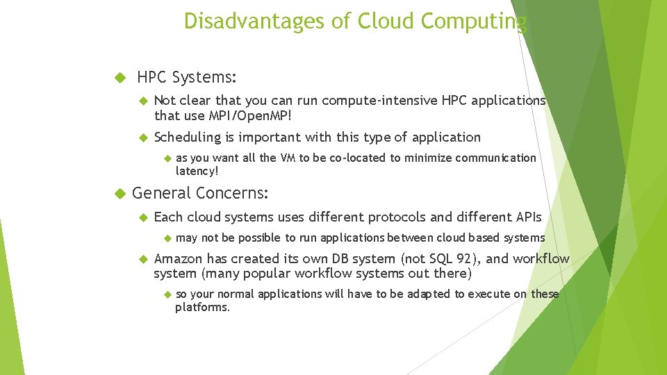 Disadvantages of Cloud Computing HPC Systems: Not clear that you can run compute-intensive HPC