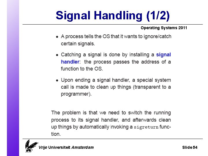 Signal Handling (1/2) Operating Systems 2011 Vrije Universiteit Amsterdam Slide 54 