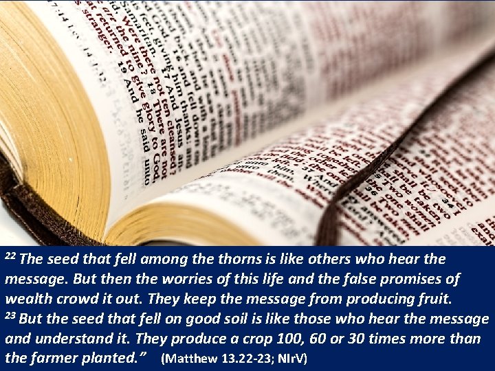 22 The seed that fell among the thorns is like others who hear the