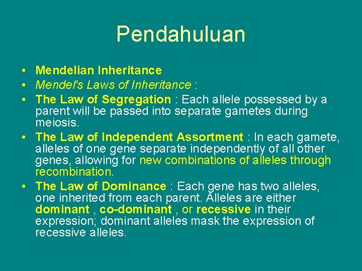 Pendahuluan • Mendelian Inheritance • Mendel's Laws of Inheritance : • The Law of