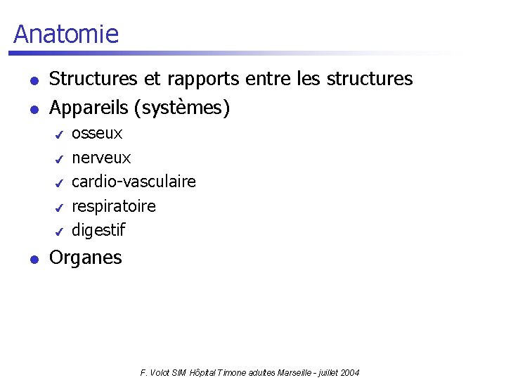 Anatomie l l Structures et rapports entre les structures Appareils (systèmes) 4 4 4