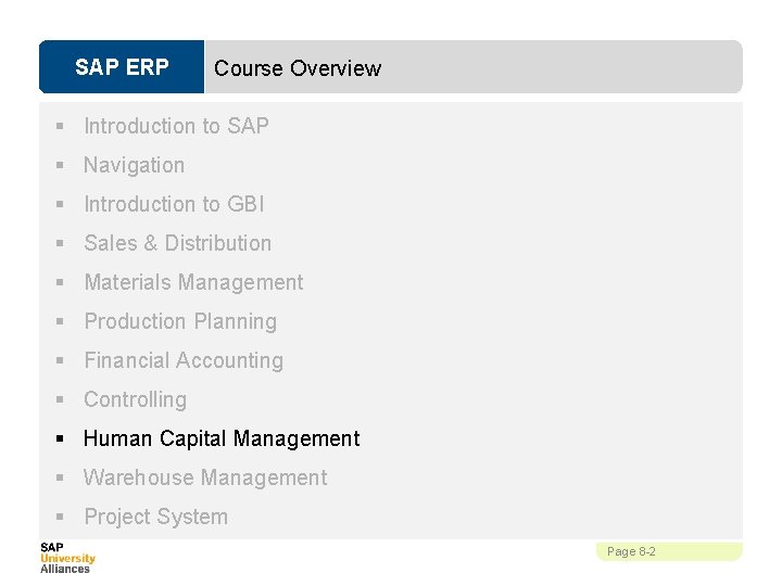 SAP ERP Course Overview § Introduction to SAP § Navigation § Introduction to GBI