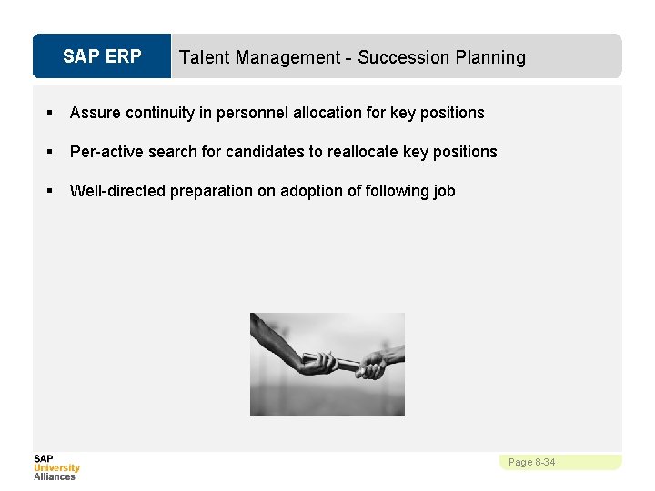 SAP ERP Talent Management - Succession Planning § Assure continuity in personnel allocation for