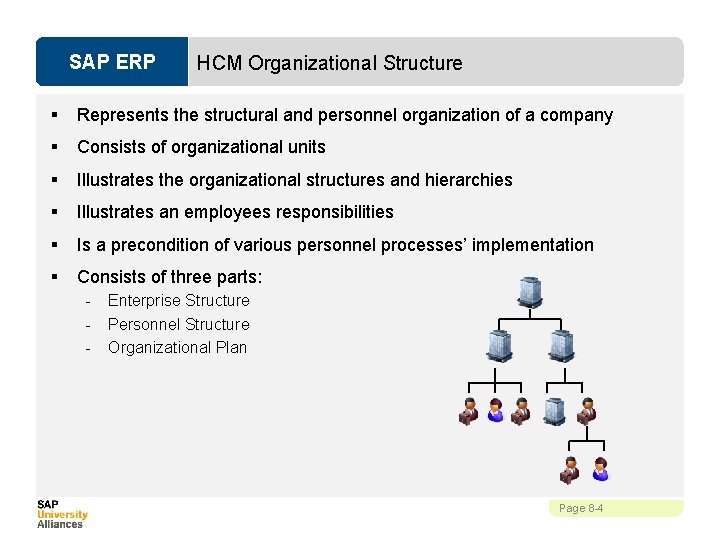 SAP ERP HCM Organizational Structure § Represents the structural and personnel organization of a