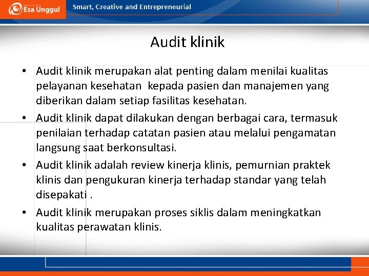 Audit klinik • Audit klinik merupakan alat penting dalam menilai kualitas pelayanan kesehatan kepada