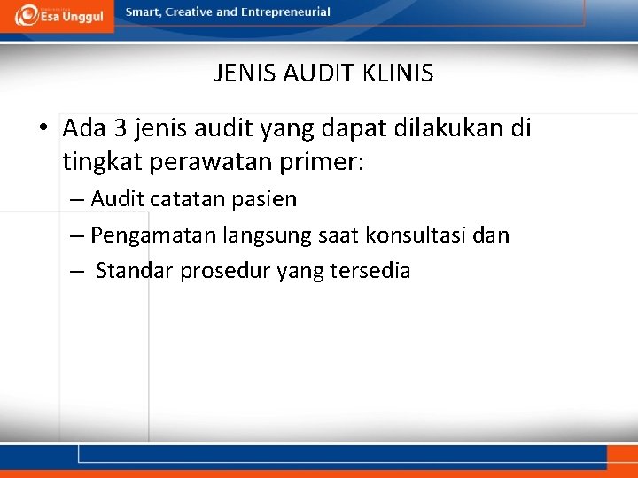 JENIS AUDIT KLINIS • Ada 3 jenis audit yang dapat dilakukan di tingkat perawatan