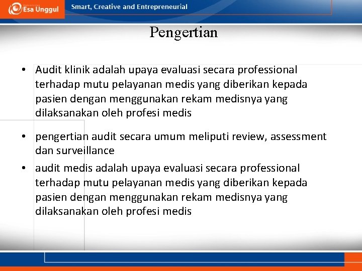 Pengertian • Audit klinik adalah upaya evaluasi secara professional terhadap mutu pelayanan medis yang