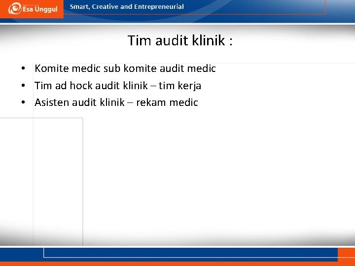 Tim audit klinik : • Komite medic sub komite audit medic • Tim ad