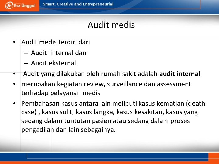 Audit medis • Audit medis terdiri dari – Audit internal dan – Audit eksternal.