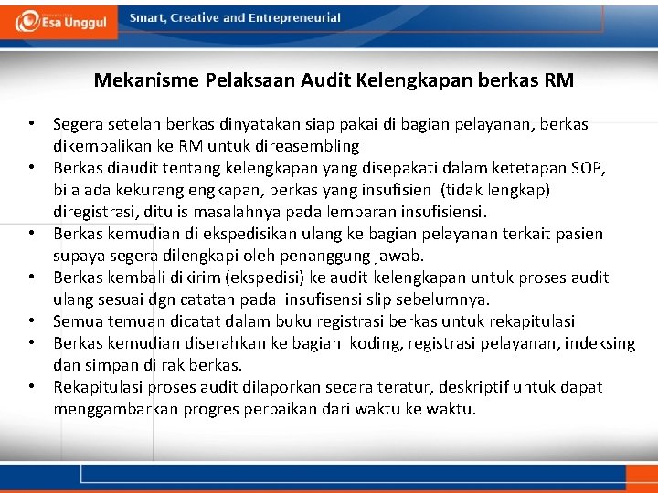 Mekanisme Pelaksaan Audit Kelengkapan berkas RM • Segera setelah berkas dinyatakan siap pakai di