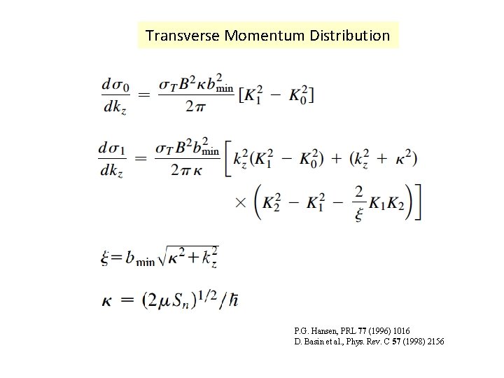 Transverse Momentum Distribution P. G. Hansen, PRL 77 (1996) 1016 D. Basin et al. Transverse Momentum Distribution P. G. Hansen, PRL 77 (1996) 1016 D. Basin et al.