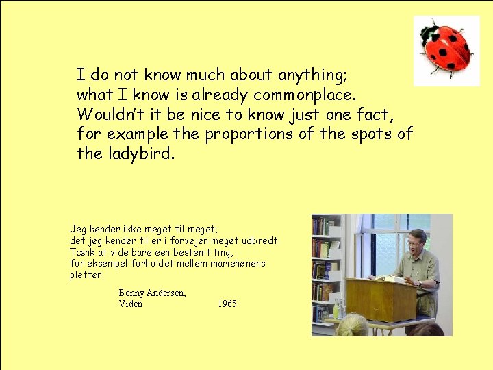 I do not know much about anything; what I know is already commonplace. Wouldn’t I do not know much about anything; what I know is already commonplace. Wouldn’t