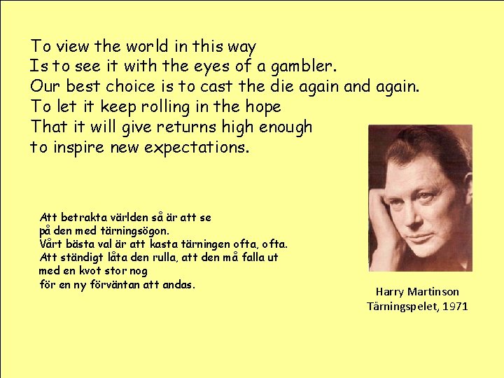 To view the world in this way Is to see it with the eyes To view the world in this way Is to see it with the eyes