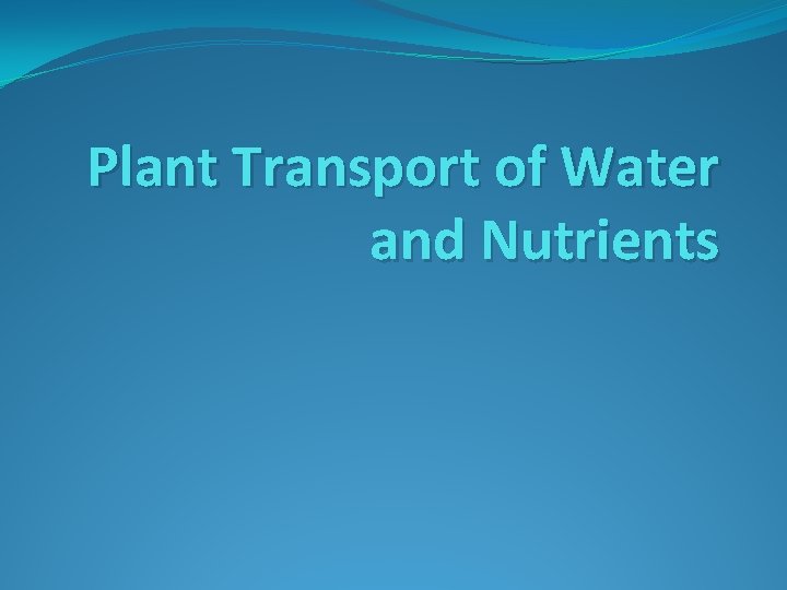 Plant Transport of Water and Nutrients 