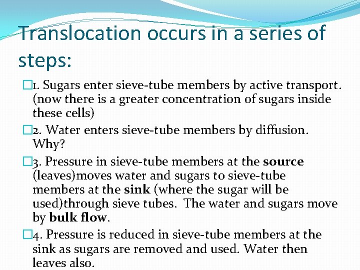 Translocation occurs in a series of steps: � 1. Sugars enter sieve-tube members by