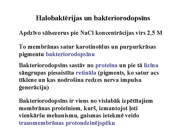 Halobaktērijas un bakteriorodopsīns Apdzīvo sālsezerus pie Na. Cl koncentrācijas virs 2, 5 M To
